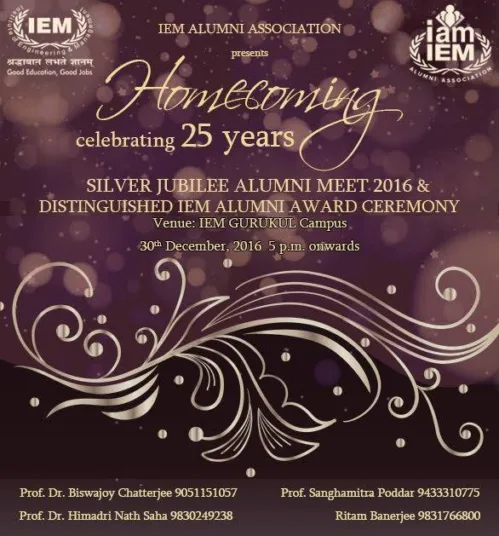 Invitation for all IEM alumni members…. IEM Alumni Association cordially invites you and your family to “HOMECOMING” – Silver Jubilee Alumni Meet 2016