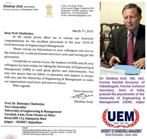Hon’ble Sri Shekhar Dutt, SM, IAS, Former Governor of Chhattisgarh, Former Defence Secretary, Govt. of India has praised the placements of UEM Jaipur