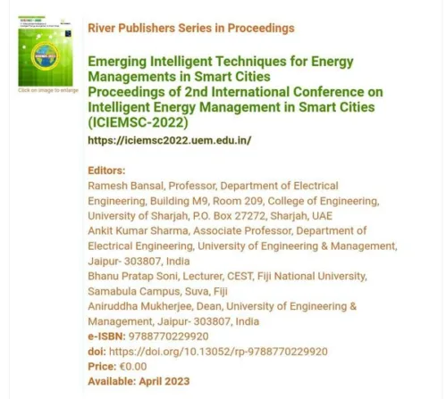 The proceedings of the second edition of the International Conference on Intelligent Energy Management in Smart Cities (ICIEMSC – 2022) organized by the University of Engineering & Management (UEM) Jaipur in association with Aarhus University, Denmark, have been published by the River Publishers. Now it will be transferred to Scopus for evaluation for possible inclusion.