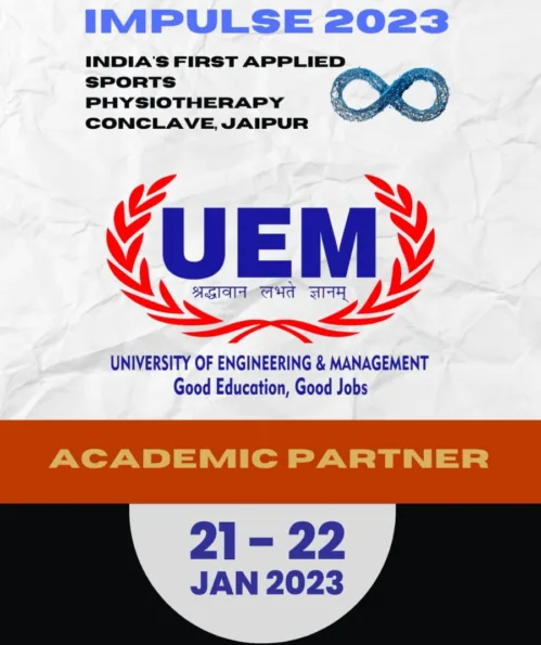 IMPULSE 2023 – Applied Sports Physiotherapy Conclave is being held in association of the University of Engineering & Management (UEM), JAIPUR at Jaipur on 21st and 22nd January, 2023.