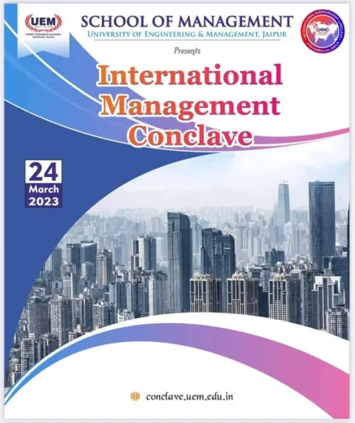 School of Management, University of Engineering & Management (UEM), Jaipur have taken the initiative to organize an “International Management Conclave” on March 24th, 2023 at Hotel Golden Tulip Essential, MI Road, Jaipur.