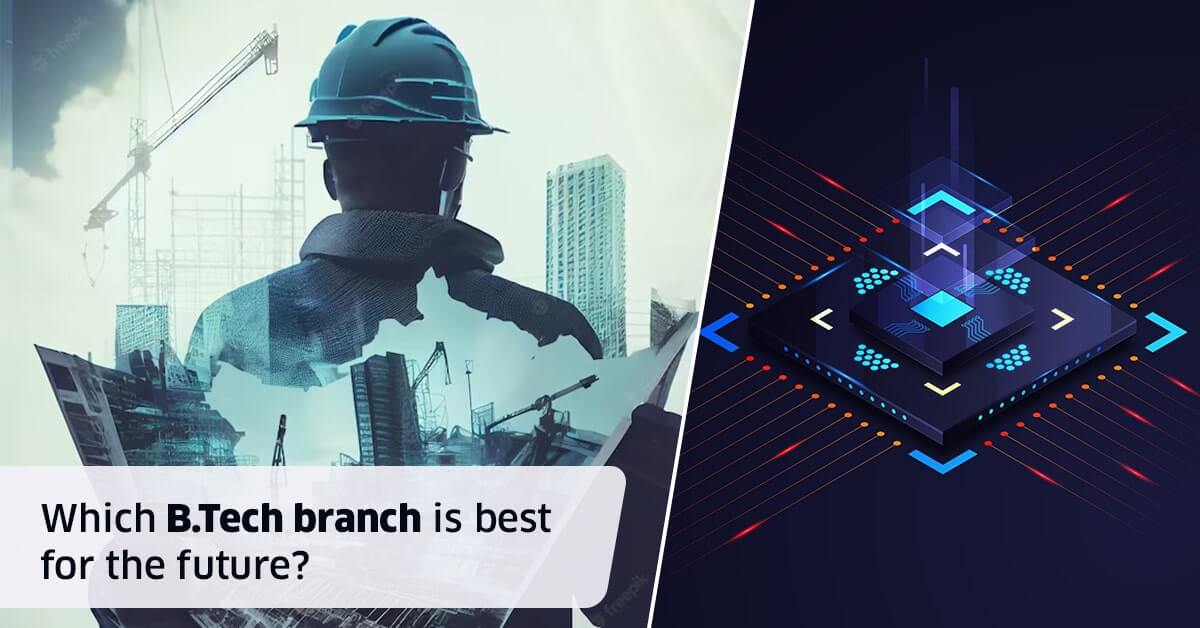 Which BTech branch is best for the future?