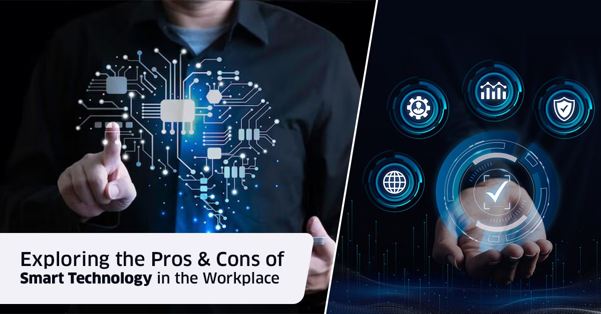Exploring the Pros and Cons of Smart Technology in the Workplace